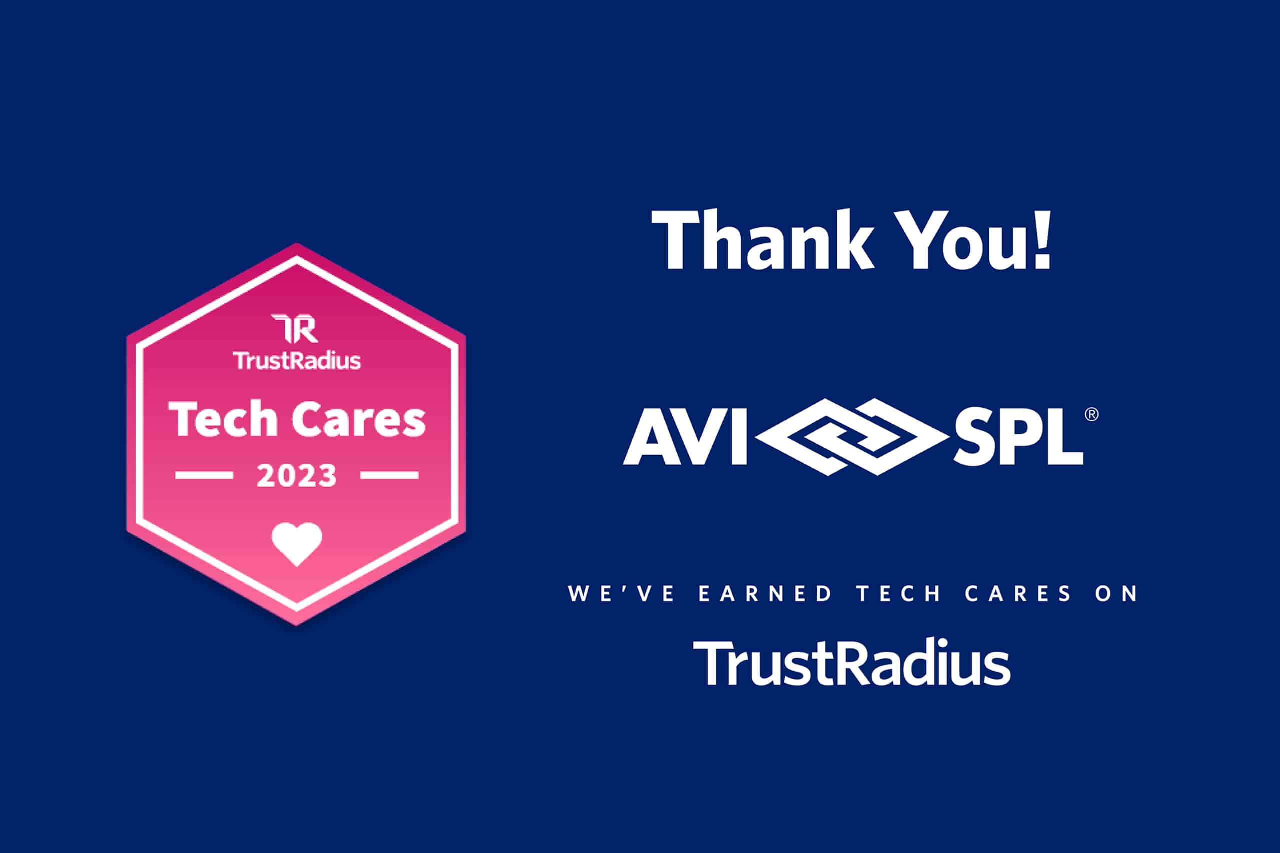 Thank you AVI SPL! Weve earned the TrustRadius Tech Cares 2023 badge. 🎉 #TechCares.